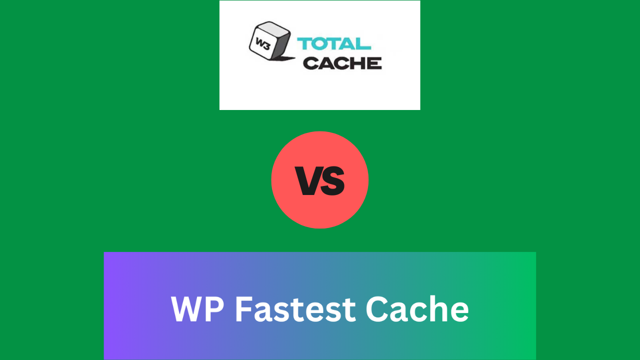 W3 Total Cache vs. WP Fastest Cache: 2 Caching Plugins für mehr Performance