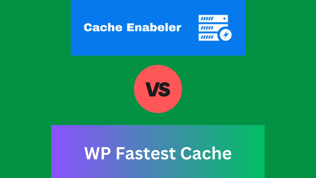 Cache Enabler vs. WP Fastest Cache