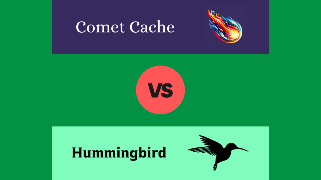 Comet Cache vs.Hummingbird