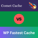 Comet Cache vs. WP Fastest Cache