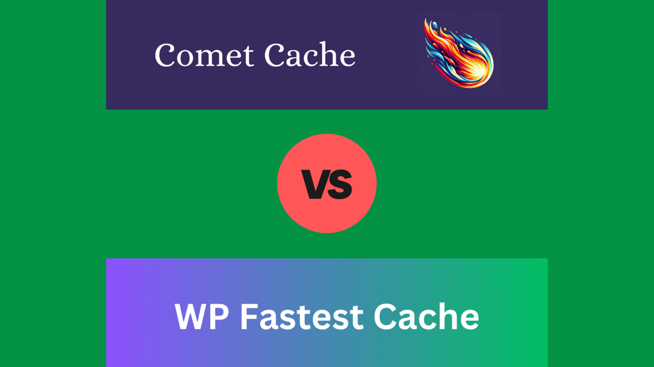 Comet Cache vs. WP Fastest Cache