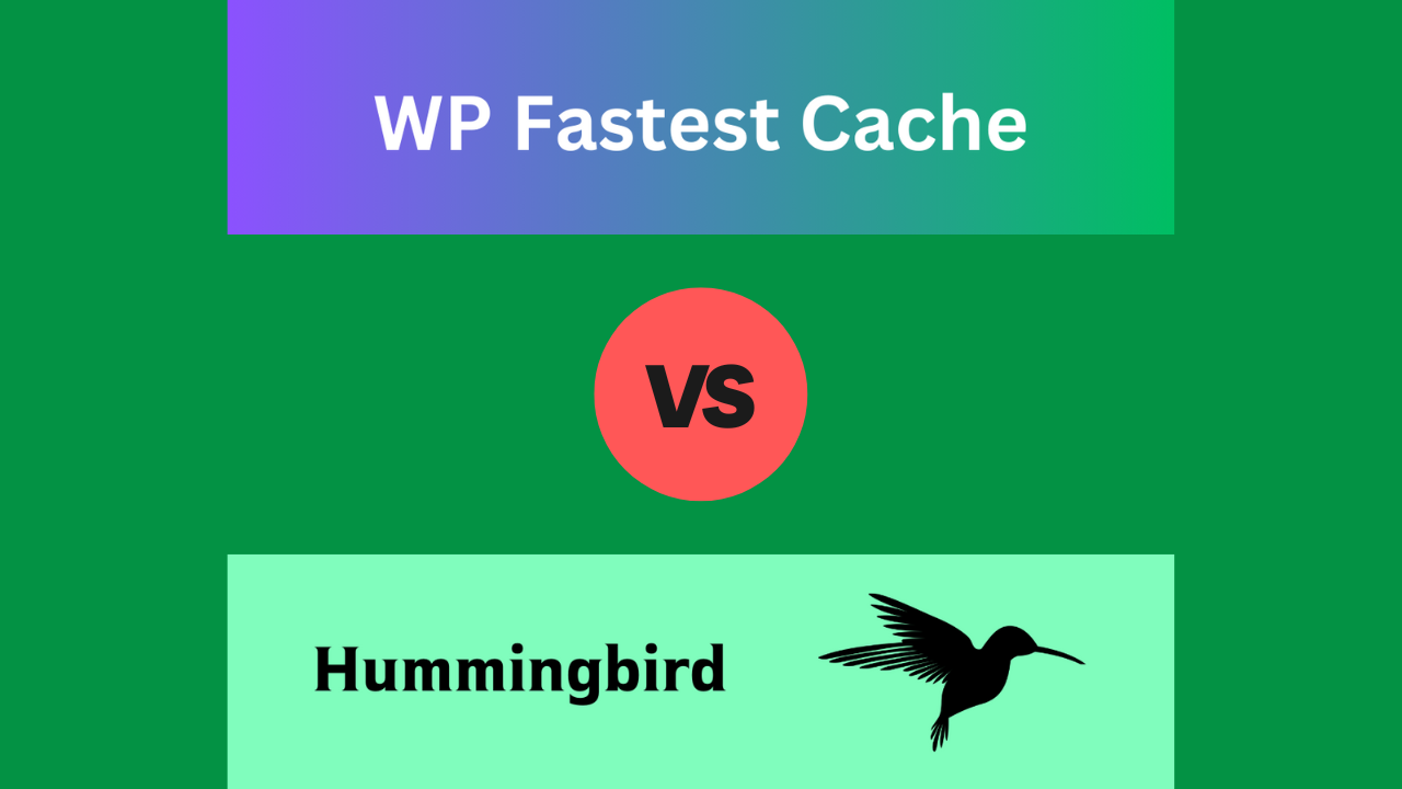 WP Fastest Cache vs. Hummingbird